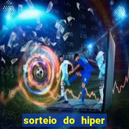 sorteio do hiper cap de hoje ao vivo